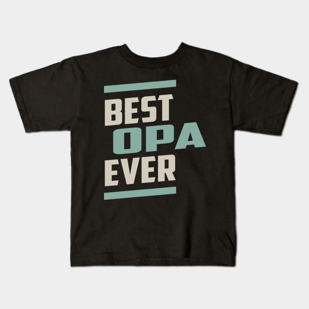 Best Opa Ever Kids T-Shirt by cidolopez